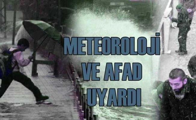 AFAD sarı ve turuncu uyarı verdi, o illeri uyardı