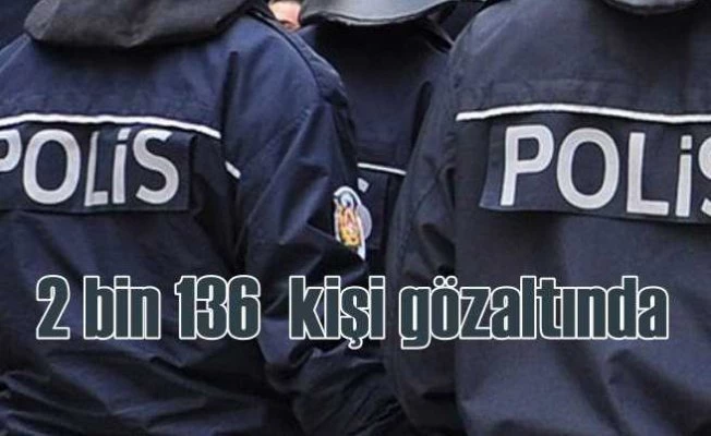 Arama kaydı bulunan 2 bin kişi gözaltında