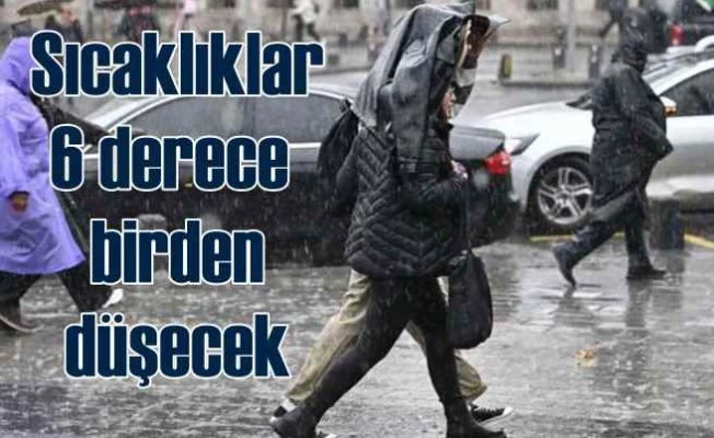 Meteoroloji'den sıcaklık uyarısı | 6 derece birden düşecek