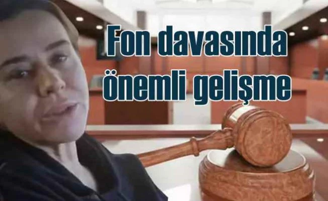 Fon Vurgunu davasında önemli gelişme