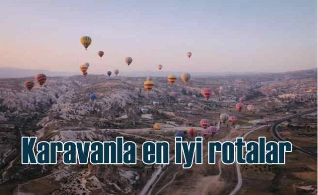 Karavancılar için en uygun kış rotaları
