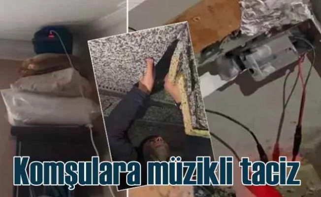 Komşularını özel düzenekle gürültüyle taciz etmişler