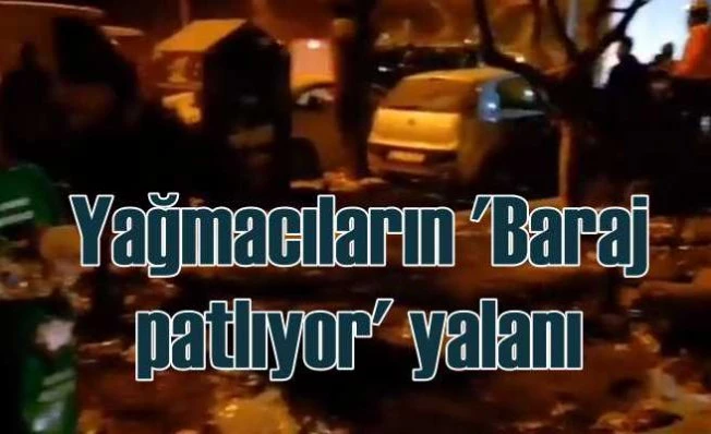 Baraj Patladı yalanına inanmayın | Deprem bölgesinde yağmacı tuzağı