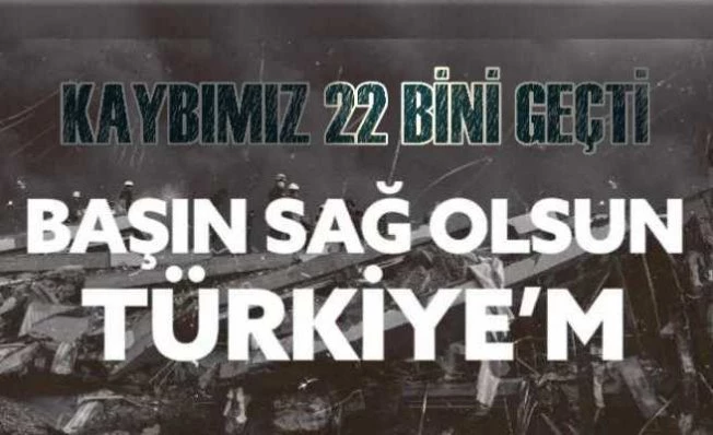 Deprem bölgesinde son durum | Kayıplarımız 22 bini aştı