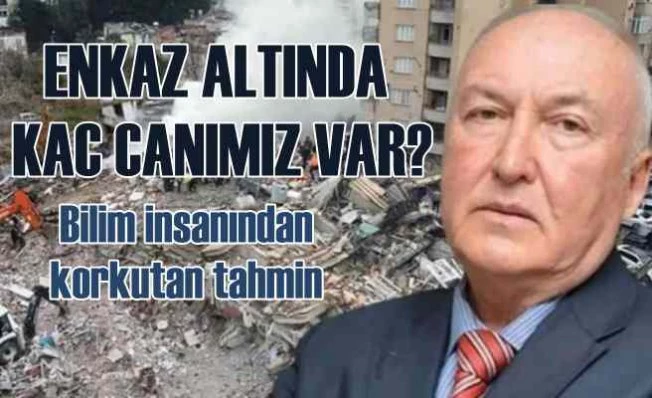 Enkaz altında kaç kişi var | Deprem bölgesinde korkutan tahmin