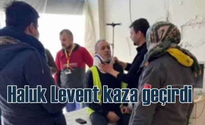 Haluk Levent Hatay'da kaza geçirdi