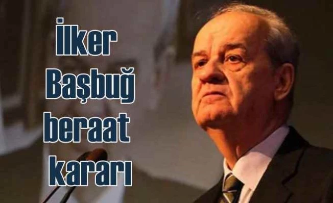 İlker Başbuğ beraat etti!