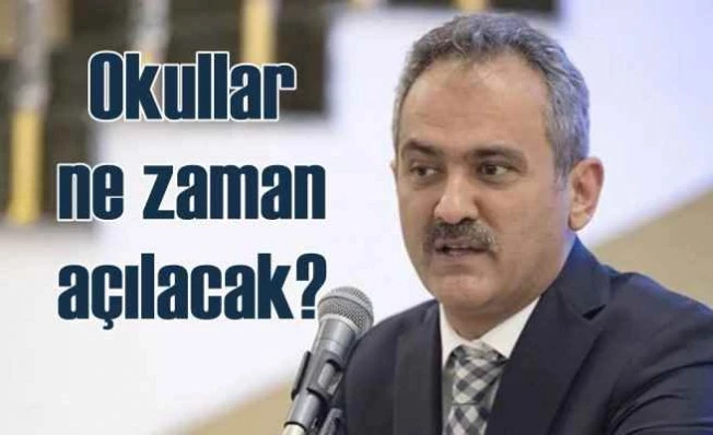 Okullar ne zaman açılacak | Bakan açıkladı