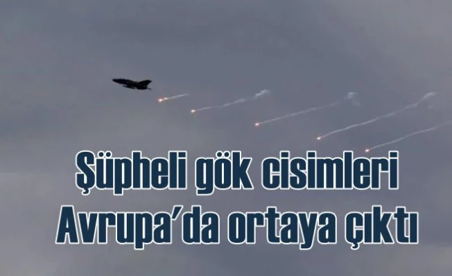 Şüpheli gök cisimleri Avrupa'da ortaya çıktı