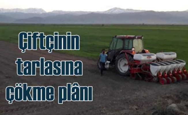 Çiftçinin tarlasına çökme planı