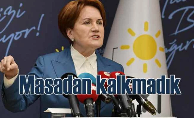 İYİ Parti Masa'dan kalktı mı?
