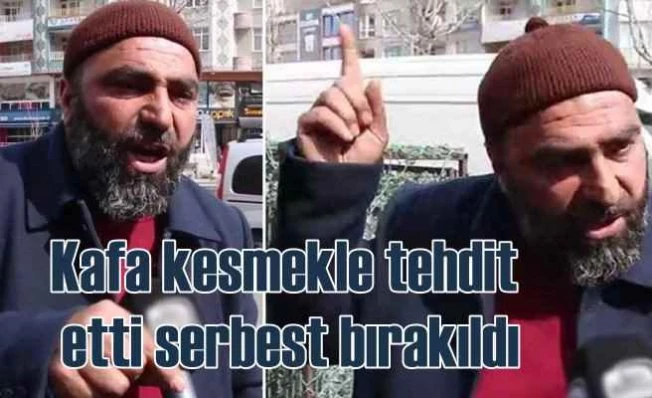 Kafa kesmekle tehdit eden hizbullahçı serbest bırakıldı