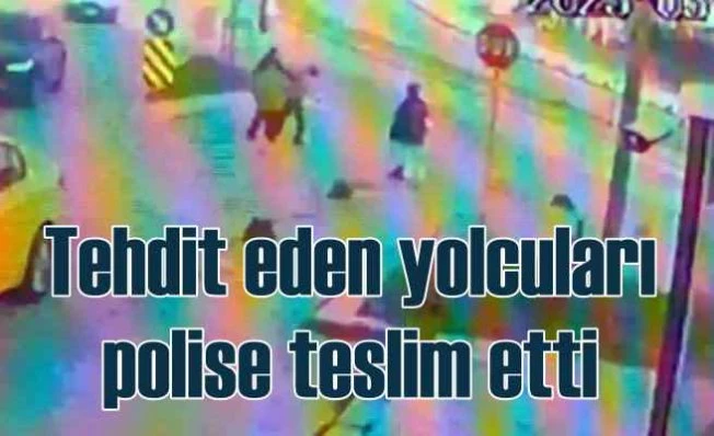 Taksiciyi tehdit eden üç yolcu hayatının şokunu yaşattı