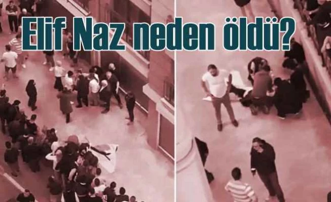 Elif Naz'ın ölümüne çifte soruşturma