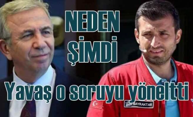 Mansur Yavaş, Bayraktar'a malum soruyu sordu | Neden şimdi
