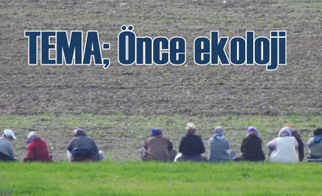 TEMA'dan çağrı | Siyasette ekoloji temelli yaklaşım odağa alınsın