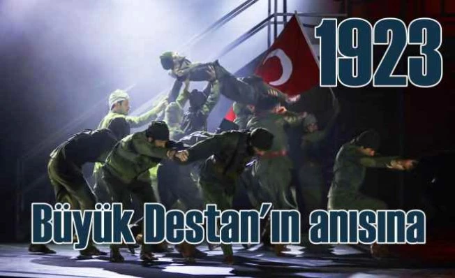 1923 Müzikali | Büyük Destan'ın 100. yılı anısına dev gösteri