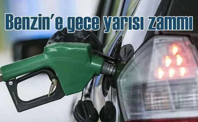Benzine zam | Gece yarısı 72 kuruş arttı