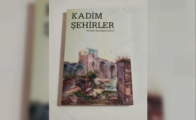 Kadim Şehirlere ‘bulmanın ve bilmenin’ yolculuğu