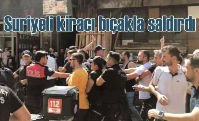 Kirasını ödemeyen Suriyeli kiracı ev sahibini bıçakladı