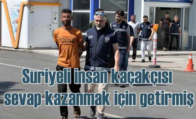 Suriyeli insan kaçakçısı, yüzlerce istilacıyı sevabına getirmiş