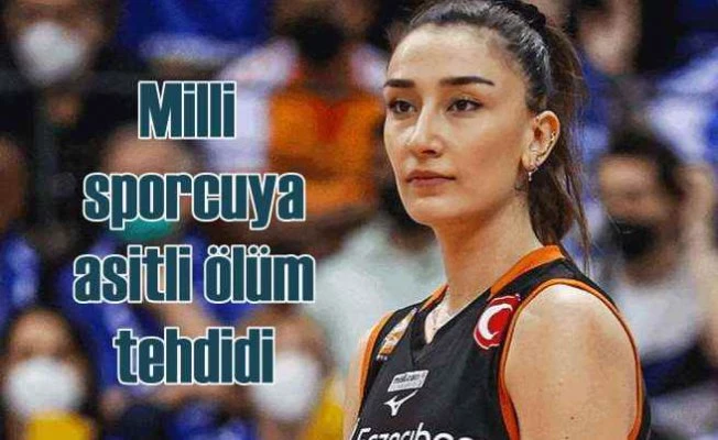 Voleybolcu Hande Baladın'a 'asitli' tehdit!