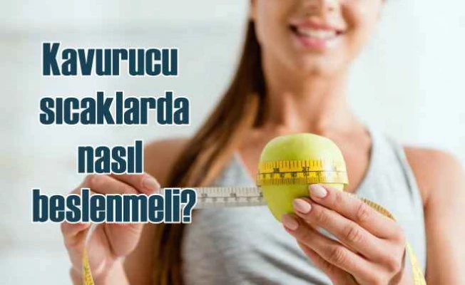 Yazın kavurucu sıcaklarda 8 beslenme önerisi