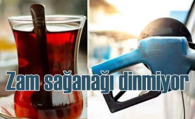 Zam yağmuru başladı | Çay zam geldi, sırada benzin var