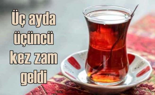 Çay keyfini zamlarla çalıyorlar | Çaya 3 ayda üçüncü zam