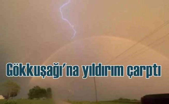 Gökkuşağına yıldırım çarptı | Sonunda bu da oldu