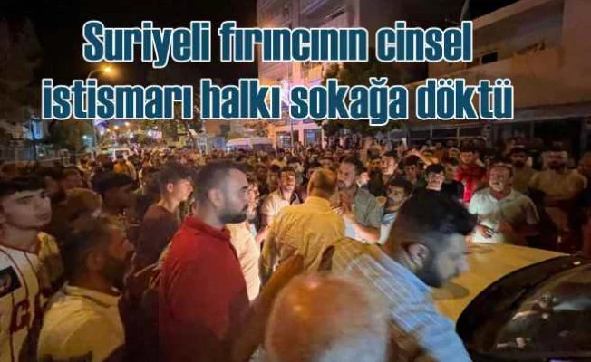 Suriyeli fırıncının çocuk istismarı halkı isyan ettirdi