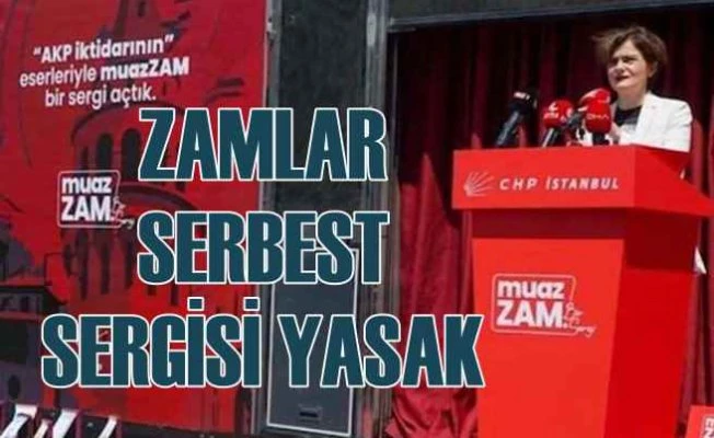 Zam serbest, sergisi yasak