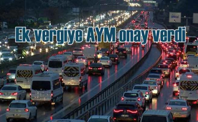 Ek Motorlu Taşıtlar Vergisi'ne AYM'den onay çıktı