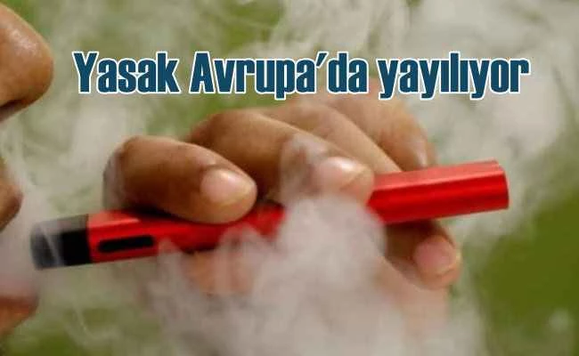 Elektronik sigara yasağı Avrupa'da yayılıyor