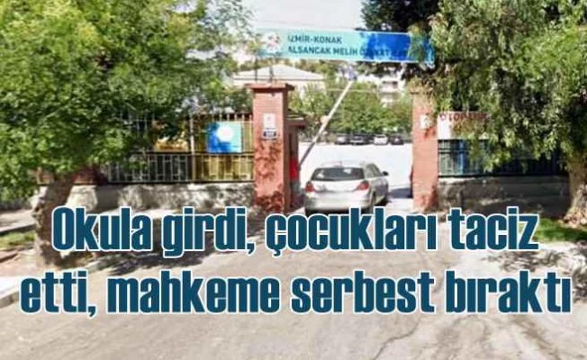 İlkokula giren tacizciyi mahkeme serbest bırakmış