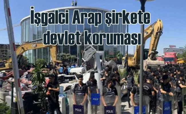 Kamu arazisini işgal eden Arap şirketine koruma kalkanı