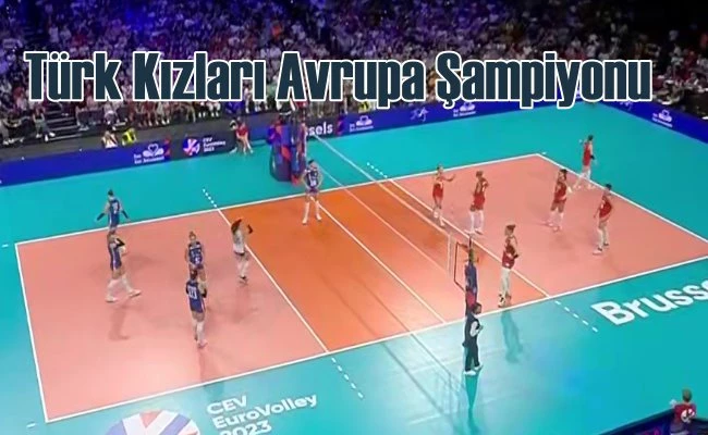Türk A Milli Kadın Voleybol Takımı Avrupa Şampiyonu oldu