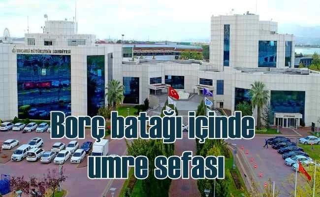 Türkiye'nin en borçlu belediyesinden umre atağı