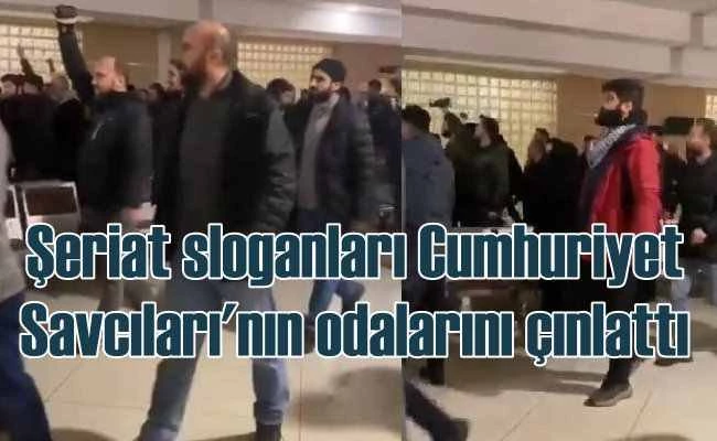 Adliye koridorlarında şeriat sloganları atıldı