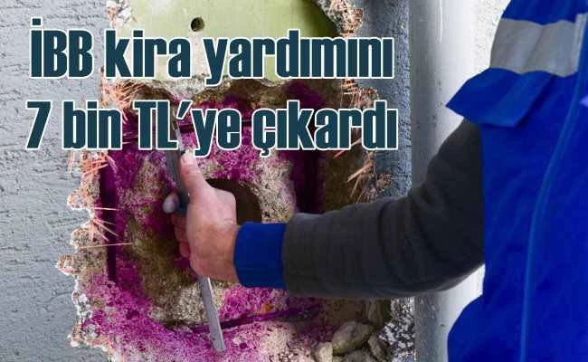 İBB, kira yardımını 7 bin TL'ye çıkardı