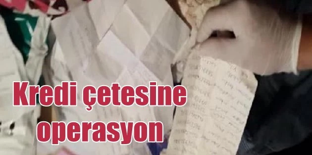 Kredi çetesine opernasyon: 20 kişi gözaltında