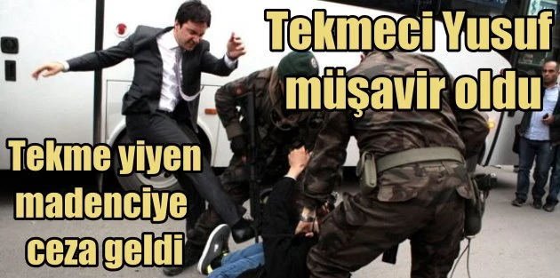 Tekmeci Yusuf müşavir oldu, madenciye ceza geldi