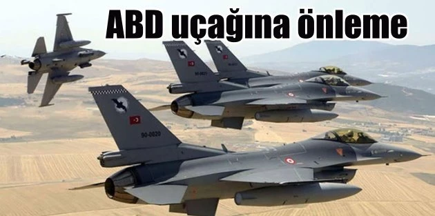 Türk savaş uçaklarından ABD askeri uçağına müdahale