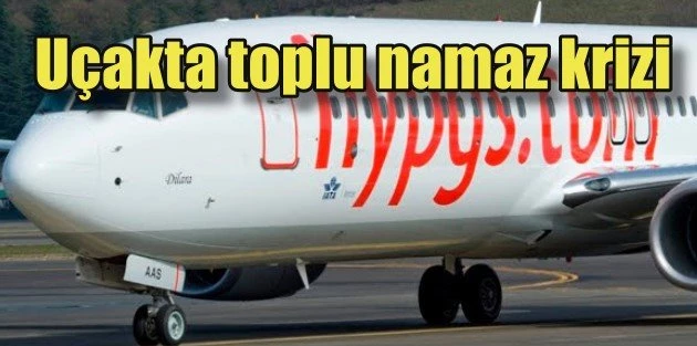 Yolcular uçakta toplu namaz kılmak isteyince...